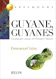 Guyane, guyanes une geographie sauvage