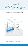 Coping with life's challenges : moving on from adversity