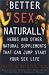 Books : Better Sex Naturally: Herbs and Other Natural Supplements That Can Jump Start Your Sex Life