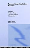 Foucault and Political Reason: Liberalism, Neo-liberalism and Rationalities of Government