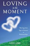 Loving in the Moment: Moving from Ego to Essence in Relationships Reviews 415WK5nj6nL. SL160 Loving in the Moment: Moving from Ego to Essence in Relationships Reviews