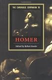 The Cambridge Companion to Homer (Cambridge Companions to Literature)