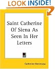 Saint Catherine Of Siena As Seen In Her Letters