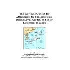 The 2007-2012 Outlook for Attachments for Consumer Non-Riding Lawn, Garden, and Snow... by Philip M. Parker