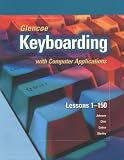 Glencoe Keyboarding with Computer Applications, Complete Course, Top-Bound Student Edition, Lessons 1-150