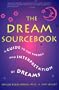 The Dream Sourcebook: A Guide to the Theory and Interpretation of Dreams