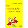 Wer Schmetterlinge lachen h�rt...