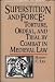 Superstition and force;: Torture, ordeal, and trial by combat in medieval law