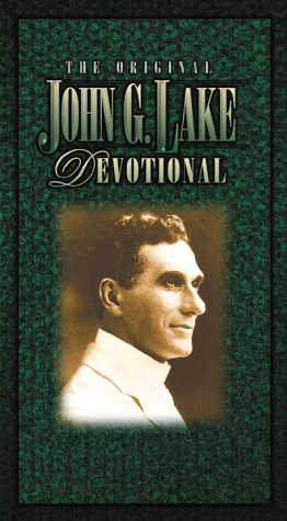 The Original John G Lake Devotional (Charisma Classic) The Original John G Lake Devotional (Charisma Classic)