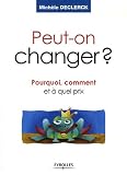 Peut-on changer ? : Pourquoi, comment et � quel prix
