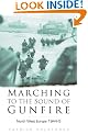 Marching to the Sound of Gunfire (Regiments at War Series)