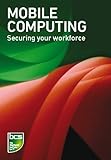 Mobile computing : securing your workforce