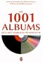 Les 1001 albums qu'il faut avoir �cout�s dans sa vie : Rock, hip-hop, soul, dance, world-music, pop, techno...