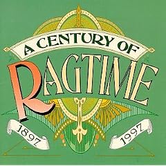 A Century of Ragtime 1897-1997