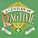 A Century of Ragtime 1897-1997