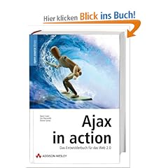 Ajax in Action: Das Entwicklerbuch f�r das Web 2.0