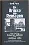 Die Br�cke von Remagen: Der dokumentarische Bericht �ber die dramatischen Ereignisse am Rhein im Fr�hjahr 1945