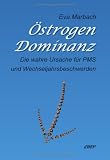 Östrogen-Dominanz: Die wahre Ursache für PMS und Wechseljahrsbeschwerden