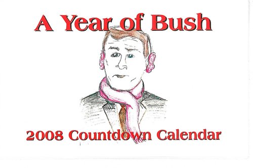 A Year of Bush: 2007 Countdown Calendar