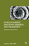Ethics in Nursing Education, Research and Management: Perspectives from Europe
