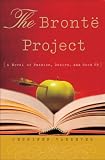 Image of The Brontë Project: A Novel of Passion, Desire, and Good PR