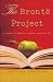 The Brontë Project: A Novel of Passion, Desire, and Good PR