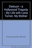 Detour : a Hollywood tragedy : my life with Lana Turner, my mother