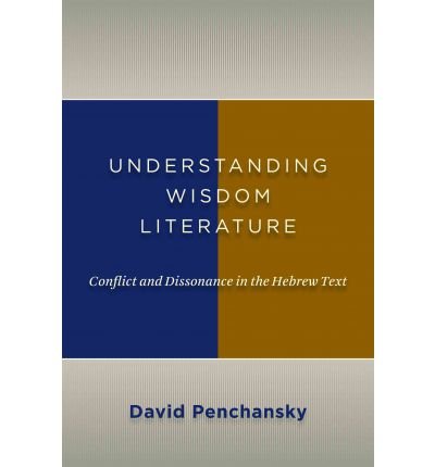 [ Understanding Wisdom Literature: Conflict and Dissonance in the Hebrew Text [ UNDERSTANDING WISDOM LITERATURE: CONFLICT AND DISSONANCE IN THE HEBREW TEXT BY Penchansky, David ( Author ) Mar-21-2012[ UNDERSTANDING WISDOM LITERATURE: CONFLICT AND DISSONANCE IN THE HEBREW TEXT [ UNDERSTANDING WISDOM LITERATURE: CONFLICT AND DISSONANCE IN THE HEBREW TEXT BY PENCHANSKY, DAVID ( AUTHOR ) MAR-21-2012 ] By Penchansky, David ( Author )Mar-21-2012 Paperback