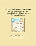 The 2007 Import and Export Market for Electrical Insulators for Materials Other Than Glass or Ceramics in Poland