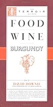 Food Wine Burgundy (The Terroir Guides) Food Wine Burgundy (The Terroir Guides)
