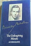 The unforgiving minute : some confessions from childhood to the outbreak of the Second World War