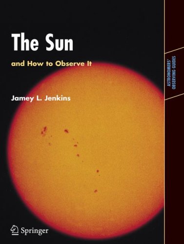 The Sun and How to Observe it (Astronomer's Observing Guides)