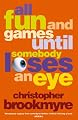 All Fun and Games Until Somebody Loses an Eye