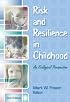Risk and Resilience in Childhood: An Ecological Perspective