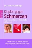 Klopfen gegen Schmerzen: Signale verstehen - Selbsthilfe aktivieren - Energetische Psychologie praktisch - Uta Kronshage