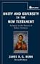 Unity and Diversity in the New Testament: An Inquiry into the Character of Earliest Christianity
