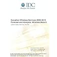 Canadian Wireless Services 2009-2013 Forecast and Analysis: Wireless Wars 6 Lawrence Surtees, Steve Yang and Tony Olvet