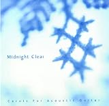 Midnight Clear: Carols for Acoustic Guitar