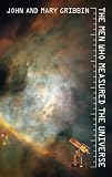 Cover of The Men Who Measured the Universe by John Gribbin Mary Gribbin 1840465360