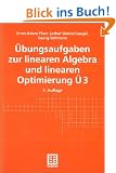 �bungsaufgaben zur linearen Algebra und linearen Optimierung �3 (Mathematik f�r Ingenieure und Naturwissenschaftler)