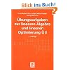 �bungsaufgaben zur linearen Algebra und linearen Optimierung �3 (Mathematik f�r Ingenieure und Naturwissenschaftler)