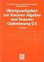 �bungsaufgaben zur linearen Algebra und linearen Optimierung �3 (Mathematik f�r Ingenieure und Naturwissenschaftler)