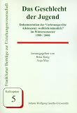 Das Geschlecht der Jugend: Dokumentation der Vorlesungsreihe Adoleszenz: weiblich/männlich? Im Wintersemester 1999/2000