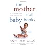 The Mother of All Baby Books: An All-Canadian Guid&hellip by Ann Douglas