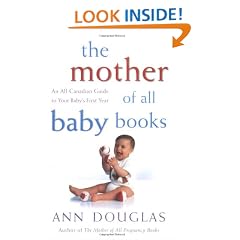 The Mother of All Baby Books: An All-Canadian Guide to Your Baby's First Year