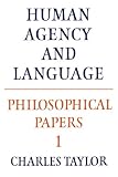 Philosophical Papers: Volume 1, Human Agency and Language (Philosophical Papers, Vol 1)