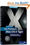 Das Praxisbuch Mac OS X 10.4 Tiger: Die Version 10.4 im professionellen Einsatz (Galileo Design)