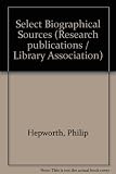Select biographical sources : the Library Association manuscripts survey