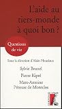 L\'aide au tiers-monde, à quoi bon ?