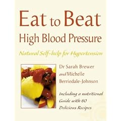 Eat to Beat High Blood Pressure: Natural Self-help for Hypertension, Including 60 Recipes (Eat to Beat)